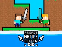 Friends Battle Water Die